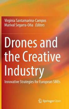 Hardcover Drones and the Creative Industry: Innovative Strategies for European SMEs Book