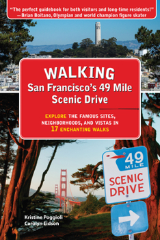 Paperback Walking San Francisco's 49 Mile Scenic Drive: Explore the Famous Sites, Neighborhoods, and Vistas in 17 Enchanting Walks Book