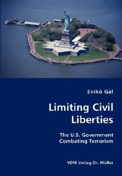 Paperback Limiting Civil Liberties- The U.S. Government Combating Terrorism Book