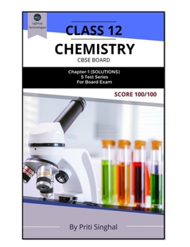 CLASS 12 CHEMISTRY CBSE BOARD CHAPTER-1 (SOLUTIONS) TEST SERIES FOR BOARD EXAM (CLASS 12 CHEMISTRY CBSE BOARD TEST SERIES)