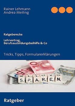 Paperback Lehrvertrag, Berufsausbildungsbeihilfe & Co: Tricks, Tipps, Formularerklärungen [German] Book