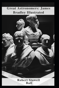 Great Astronomers: James Bradley Illustrated