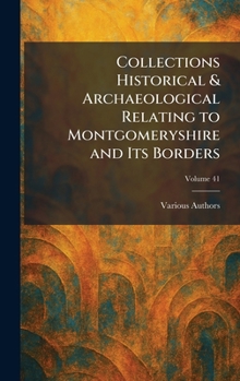 Hardcover Collections Historical & Archaeological Relating to Montgomeryshire and Its Borders Book