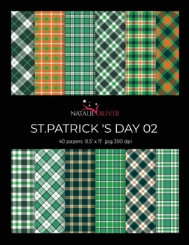 Paperback St.Patrick 's Day 02: Scrapbooking, Design and Craft Paper, 40 sheets, 12 designs, size 8.5 "x 11", from Natalie Osliver Book