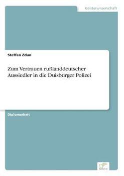 Paperback Zum Vertrauen rußlanddeutscher Aussiedler in die Duisburger Polizei [German] Book