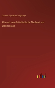 Hardcover Alte und neue Grönländische FIscherei und Walfischfang [German] Book