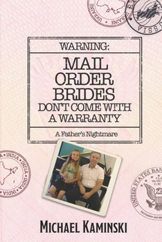 Paperback Warning: MAIL ORDER BRIDES DON'T COME WITH A WARRANTY : A Father's Nightmare Book