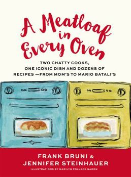 Hardcover A Meatloaf in Every Oven: Two Chatty Cooks, One Iconic Dish and Dozens of Recipes - From Mom's to Mario Batali's Book