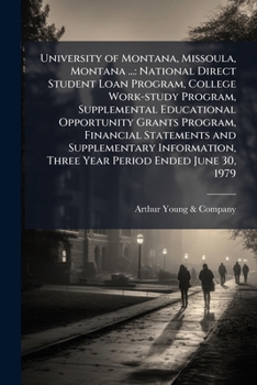 University of Montana, Missoula, Montana ...: national direct student loan program, college work-study program, supplemental educational opportunity ... three year period ended June 30, 1979