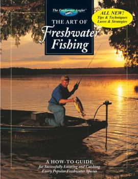 Hardcover The Art of Freshwater Fishing: A How-To Guide Book