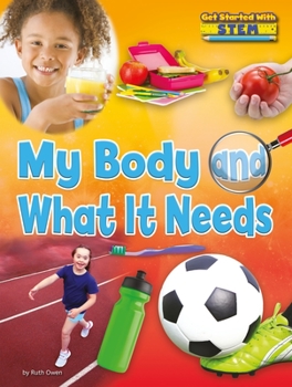 My Body and What It Needs - Book  of the Get Started with STEM