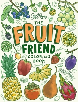 The Fruit Friend Coloring Book: A Celebration of Favorite Varieties