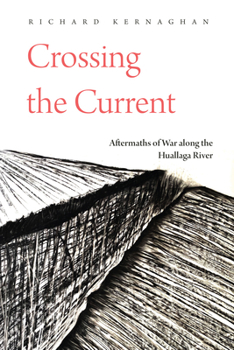 Paperback Crossing the Current: Aftermaths of War Along the Huallaga River Book