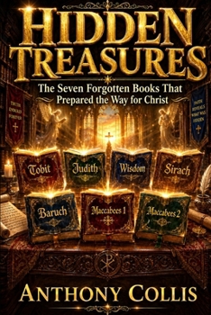 Paperback Hidden Treasures: The Seven Forgotten Books That Prepared the Way for Christ Book