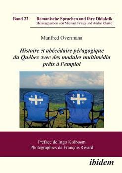 Paperback Histoire et abécédaire pédagogique du Québec avec des modules multimédia prêts à l'emploi. [French] Book