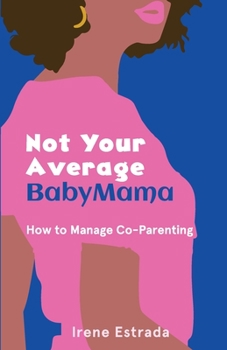 Paperback Not Your Average BabyMama: How to Manage Co-Parenting Book