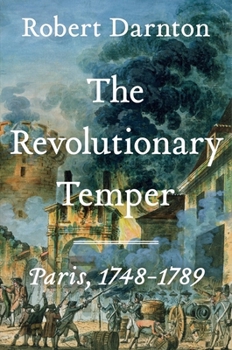 Hardcover The Revolutionary Temper: Paris, 1748-1789 Book