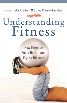 Hardcover Understanding Fitness: How Exercise Fuels Health and Fights Disease Book