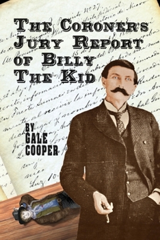 Paperback The Coroner's Jury Report of Billy The Kid: The Inquest That Sealed The Fame of Billy Bonney And Pat Garrett Book