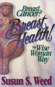 Paperback Breast Cancer? Breast Health!: The Wise Woman Way Volume 2 Book