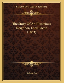 Paperback The Story Of An Illustrious Neighbor, Lord Bacon (1863) Book