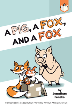 A Pig, a Fox, and a Fox - Book #3 of the Pig & Fox