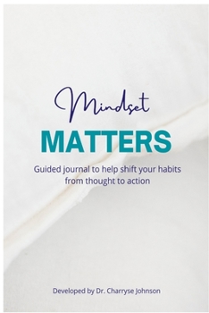 Paperback Mindset Matters: Shifting from Thought to Action Book
