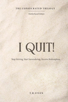 Paperback The Consecrated Trilogy: Motherhood Edition: I QUIT! Book
