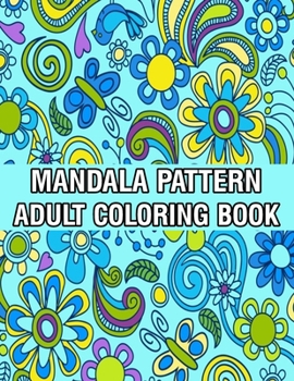 Paperback Mandala Pattern Adult Coloring Book: Mandala Coloring Book For Adult Relaxation with Fun, Easy, and Relaxing Coloring Pages Stress Relieving Mandala A Book