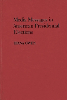 Hardcover Media Messages in American Presidential Elections Book