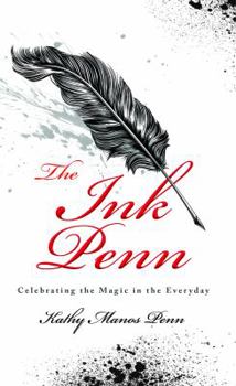 Unknown Binding The Ink Penn: Celebrating the Magic in the Everyday Book