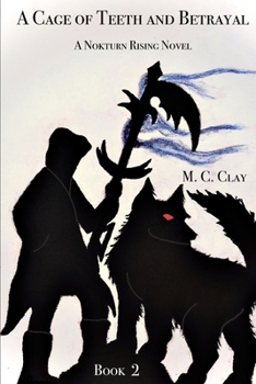 A Cage of Teeth and Betrayal: A Nokturn Rising Novel - Book #2 of the Nokturn Rising