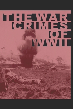THE WAR CRIMES OF WORLD WAR II