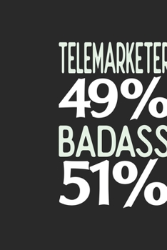 Telemarketer 49 % BADASS 51 %: Telemarketer Notebook | Telemarketer Journal | 110 SKETCH  Paper Pages | 6 x 9 | Handlettering | Logbook