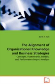 Paperback The Alignment of Organizational Knowledge and Business Strategies Book