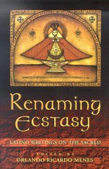 Paperback Renaming Ecstasy: Latino Writings on the Sacred Book