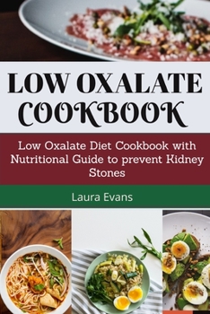 Paperback Low Oxalate Cookbook: Low Oxalate Diet Cookbook With Nutritional Guide To Prevent Kidney Stones Book