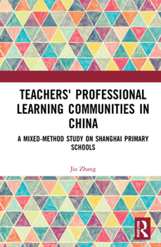 Hardcover Teachers' Professional Learning Communities in China: A Mixed-Method Study on Shanghai Primary Schools Book