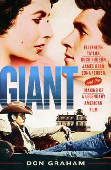 Hardcover Giant: Elizabeth Taylor, Rock Hudson, James Dean, Edna Ferber, and the Making of a Legendary American Film Book