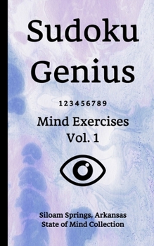 Paperback Sudoku Genius Mind Exercises Volume 1: Siloam Springs, Arkansas State of Mind Collection Book