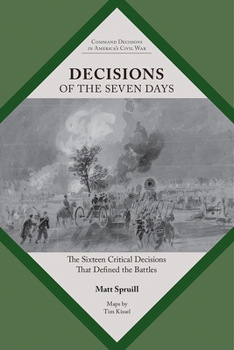 Paperback Decisions of the Seven Days: The Sixteen Critical Decisions That Defined the Battles Book