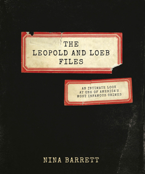 Hardcover The Leopold and Loeb Files: An Intimate Look at One of America's Most Infamous Crimes Book