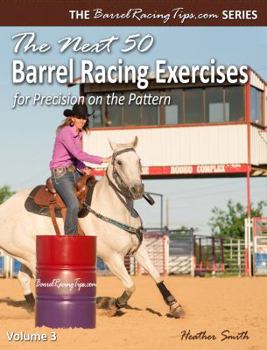 Paperback The Next 50 Barrel Racing Exercises for Precision on the Pattern Book