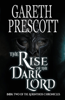 The Rise of the Dark Lord (The Aerinthos Chronicles)
