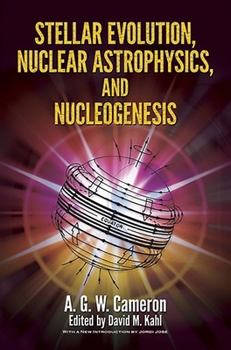 Paperback Stellar Evolution, Nuclear Astrophysics, and Nucleogenesis Book