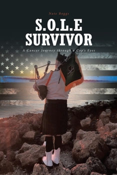 Paperback S.O.L.E Survivor: A Cancer Journey through a Cop's Eyes Book