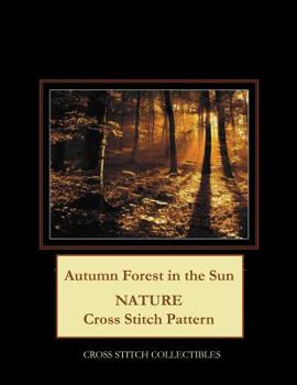 Paperback Autumn Forest in the Sun: Nature Cross Stitch Pattern [Large Print] Book