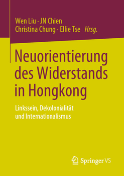 Neuorientierung des Widerstands in Hongkong: Linkssein, Dekolonialität und Internationalismus