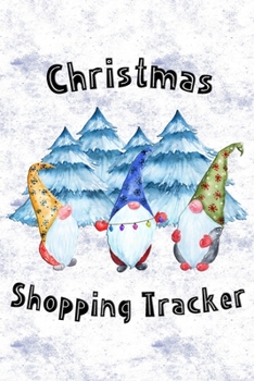 Christmas Shopping Tracker: Organize Gift Buying, Record Purchases, Make Shopping Lists, Track Christmas Cards, With Cute Gnome Cover Design