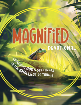 Paperback Magnified Devotional: Exploring God's Greatness in the Smallest of Things Book